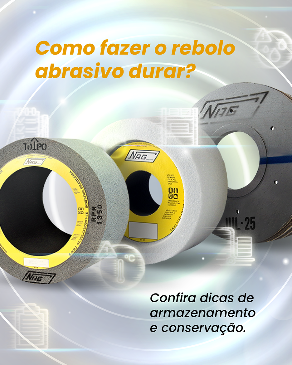 Rebolos abrasivos NAG com destaque para dicas de armazenamento e conservação para aumentar a durabilidade na usinagem