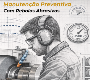 Manutenção Preventiva para Rebolos Abrasivos: Guia Completo para Segurança e Performance